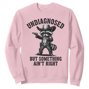 Undiagnosed But Something Ain't Right Sweatshirt Funny Raccoon Cowboy TS11 Light Pink Print Your Wear