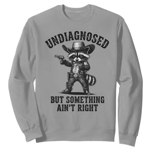 Undiagnosed But Something Ain't Right Sweatshirt Funny Raccoon Cowboy TS11 Sport Gray Print Your Wear
