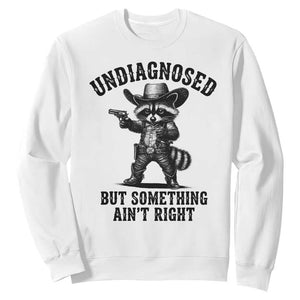 Undiagnosed But Something Ain't Right Sweatshirt Funny Raccoon Cowboy TS11 White Print Your Wear