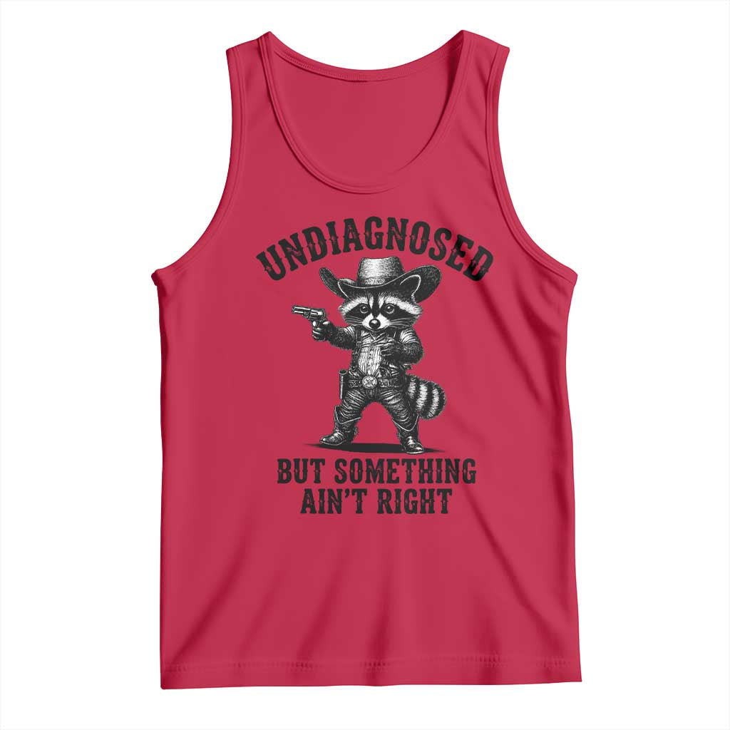 Undiagnosed But Something Ain't Right Tank Top Funny Raccoon Cowboy TS11 Red Print Your Wear