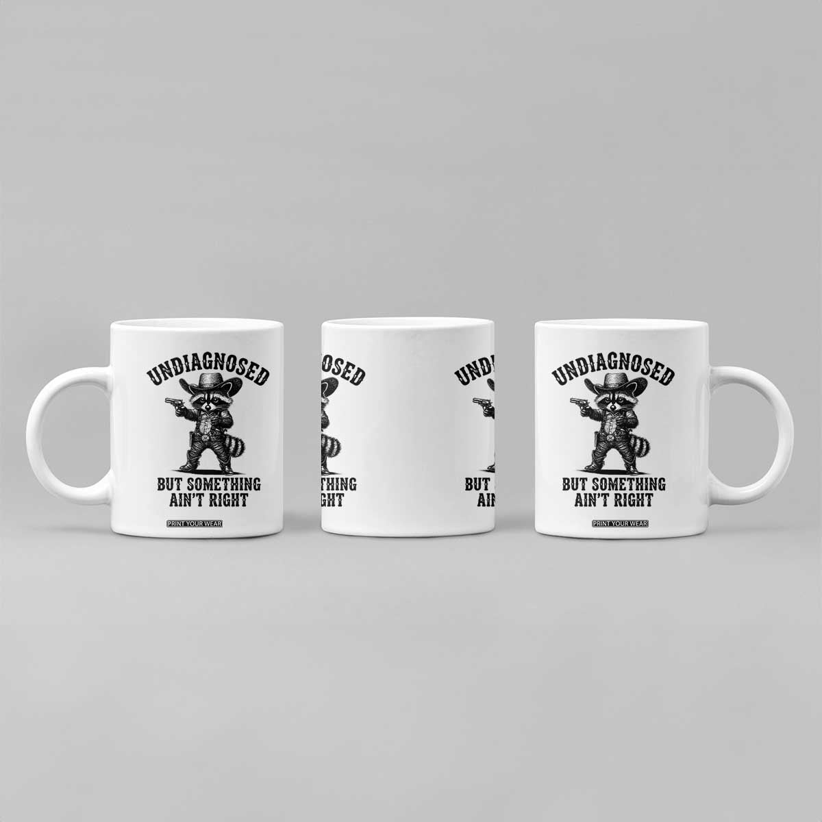Undiagnosed But Something Ain't Right Coffee Mug Funny Raccoon Cowboy TS11 Print Your Wear