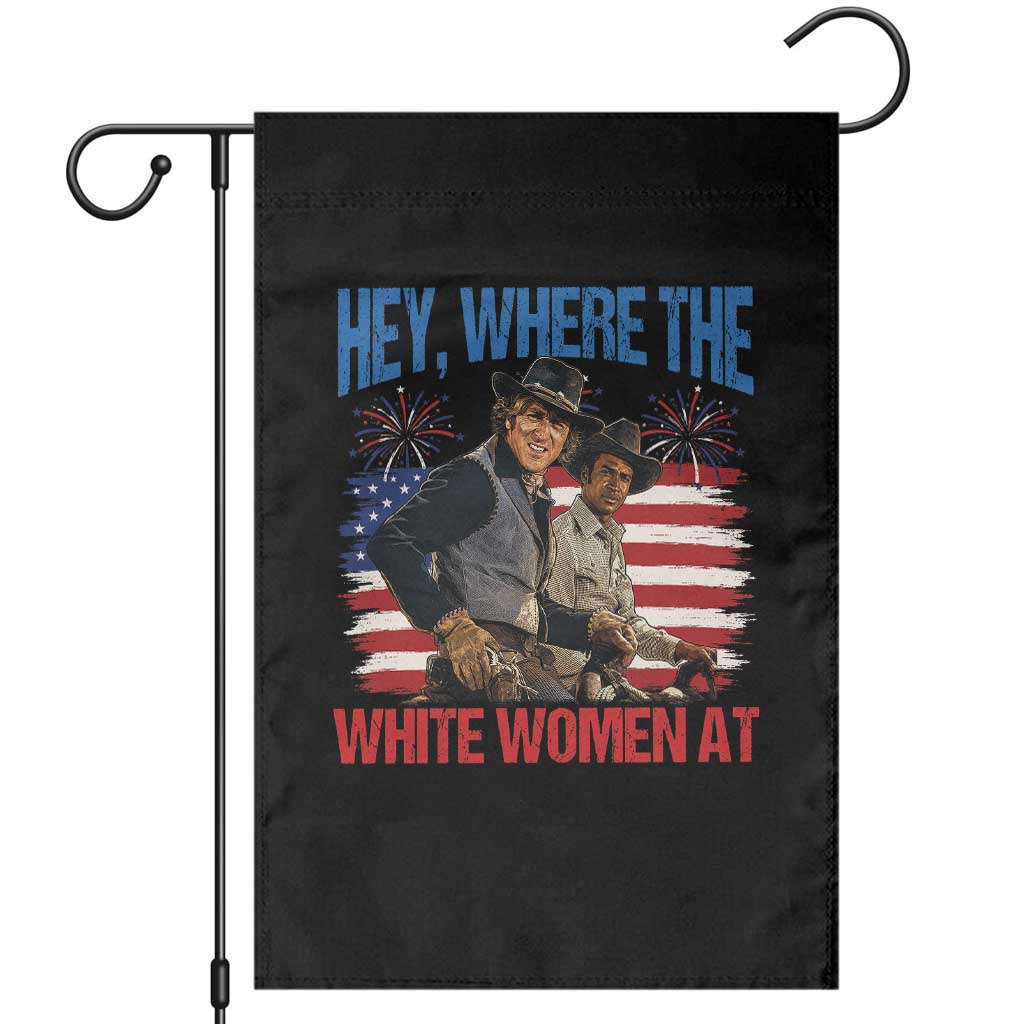 Hey Where The White Women At 4th of July Meme 70s Movie Garden Flag TS11 Black Print Your Wear