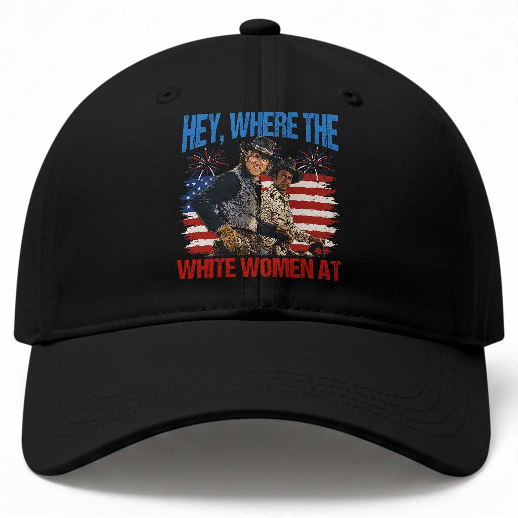 Hey Where The White Women At 4th of July Meme 70s Movie Baseball Cap TS11 Print Your Wear