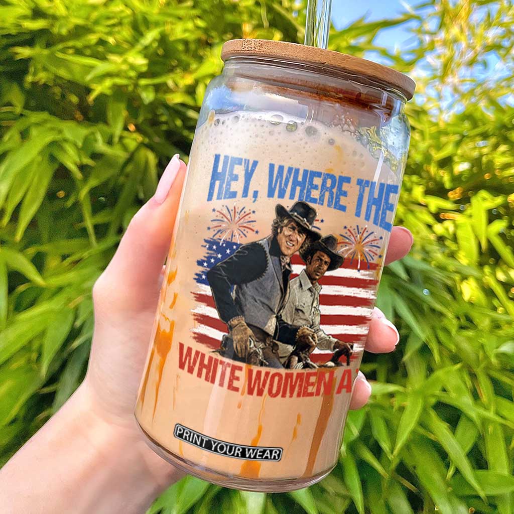 Hey Where The White Women At 4th of July Meme 70s Movie Glass Can TS11 Black Print Your Wear