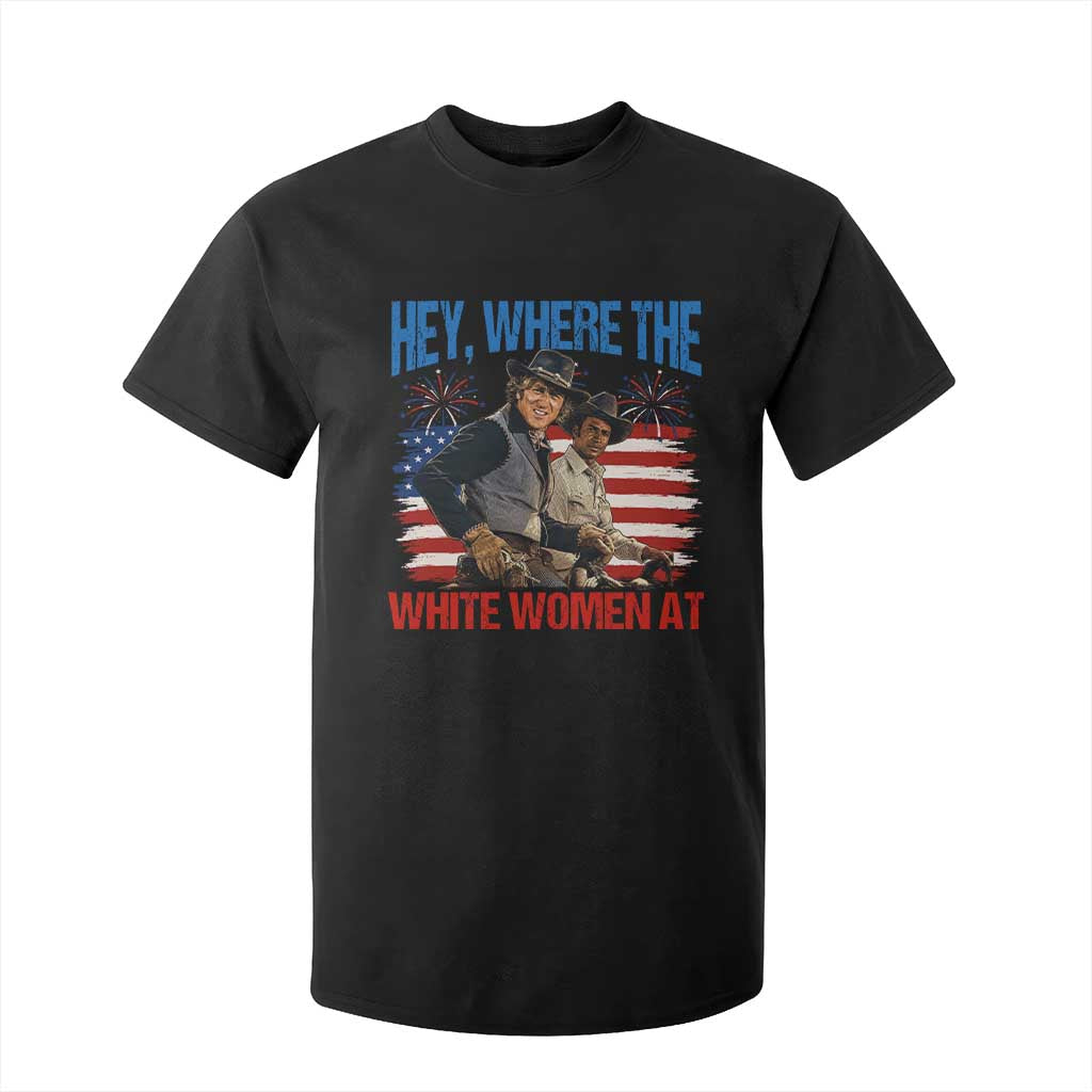 Hey Where The White Women At 4th of July Meme 70s Movie T Shirt For Kid TS11 Black Print Your Wear