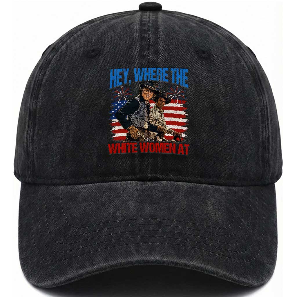 Hey Where The White Women At 4th of July Meme 70s Movie Washed Cotton Baseball Cap TS11 Print Your Wear