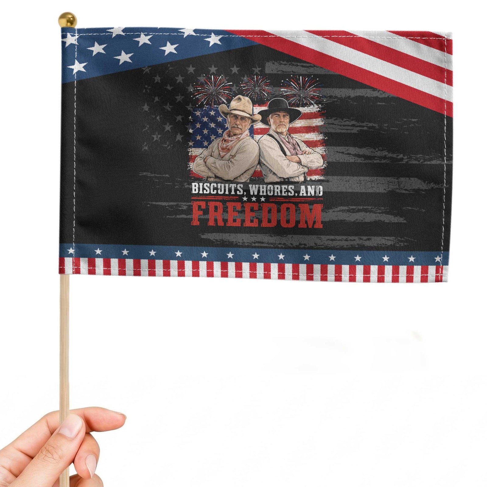 Biscuits Whores And Freedom Funny Western Cowboy 4th of July Patriotic Handheld Flag TS11 Distressed 8.2