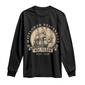 Mayflower Descendant Long Sleeve Shirt 406 Years Pilgrim Fathers Thanksgiving History TS11 Black Print Your Wear