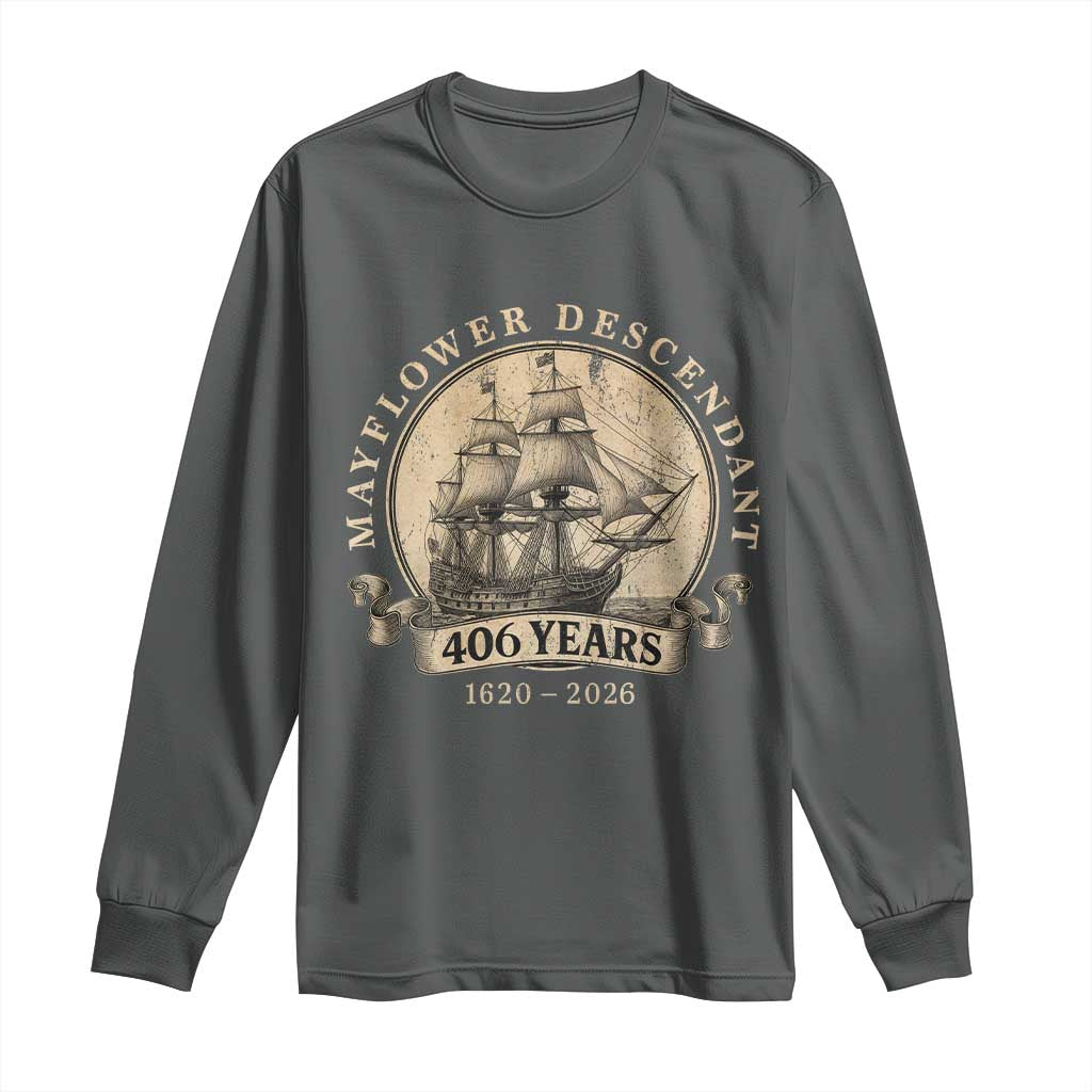 Mayflower Descendant Long Sleeve Shirt 406 Years Pilgrim Fathers Thanksgiving History TS11 Dark Heather Print Your Wear