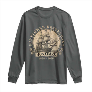 Mayflower Descendant Long Sleeve Shirt 406 Years Pilgrim Fathers Thanksgiving History TS11 Dark Heather Print Your Wear