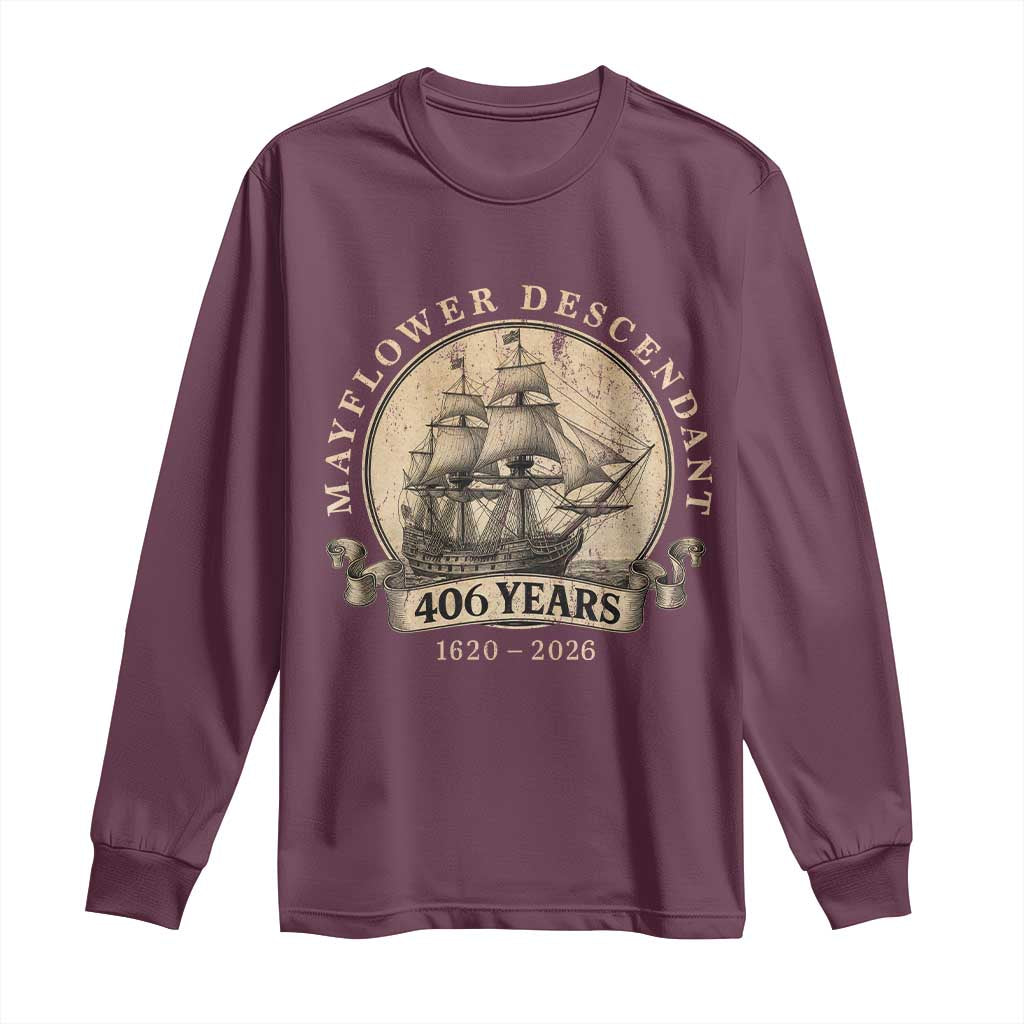 Mayflower Descendant Long Sleeve Shirt 406 Years Pilgrim Fathers Thanksgiving History TS11 Maroon Print Your Wear