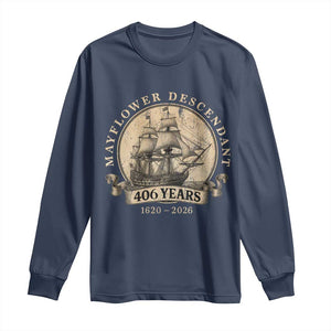 Mayflower Descendant Long Sleeve Shirt 406 Years Pilgrim Fathers Thanksgiving History TS11 Navy Print Your Wear