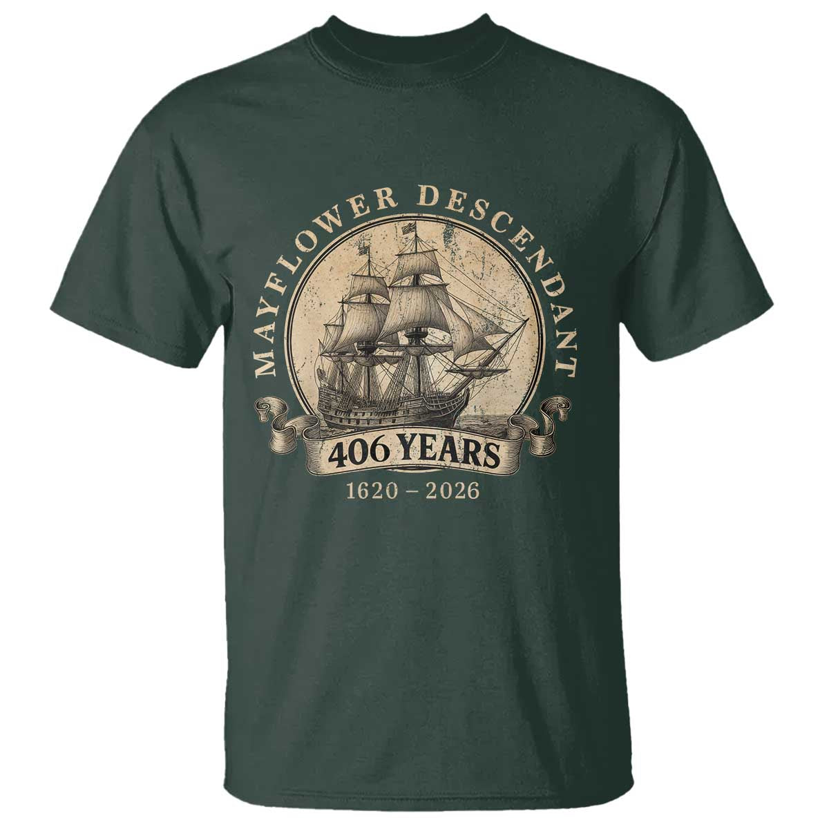 Mayflower Descendant T Shirt 406 Years Pilgrim Fathers Thanksgiving History TS11 Dark Forest Green Print Your Wear