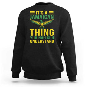 It's A Jamaican Thing Yuh Nah Guh Understand Sweatshirt Jamaica Hummingbird TS11 Black Print Your Wear