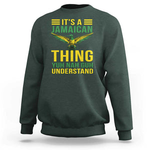 It's A Jamaican Thing Yuh Nah Guh Understand Sweatshirt Jamaica Hummingbird TS11 Dark Forest Green Print Your Wear