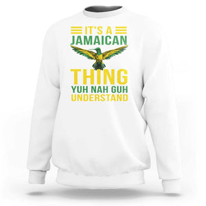 It's A Jamaican Thing Yuh Nah Guh Understand Sweatshirt Jamaica Hummingbird TS11 White Print Your Wear