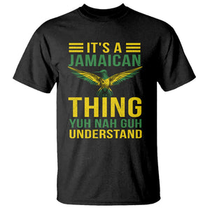 It's A Jamaican Thing Yuh Nah Guh Understand T Shirt Jamaica Hummingbird TS11 Black Print Your Wear