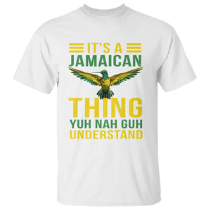 It's A Jamaican Thing Yuh Nah Guh Understand T Shirt Jamaica Hummingbird TS11 White Print Your Wear