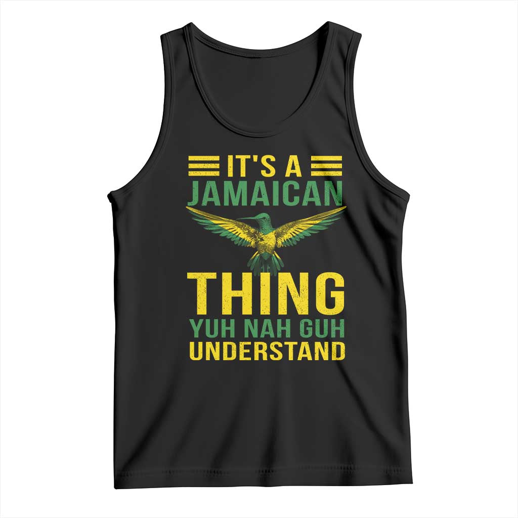 It's A Jamaican Thing Yuh Nah Guh Understand Tank Top Jamaica Hummingbird TS11 Black Print Your Wear
