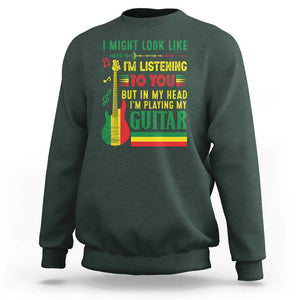 Rasta Reggae Music Sweatshirt Funny I Might Look Like I'm Listening But I'm Playing My Guitar TS11 Dark Forest Green Print Your Wear