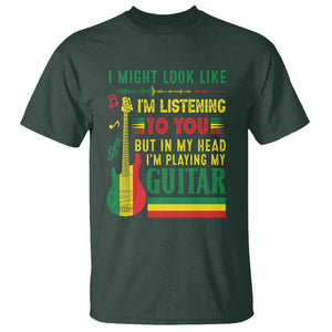 Rasta Reggae Music T Shirt Funny I Might Look Like I'm Listening But I'm Playing My Guitar TS11 Dark Forest Green Print Your Wear