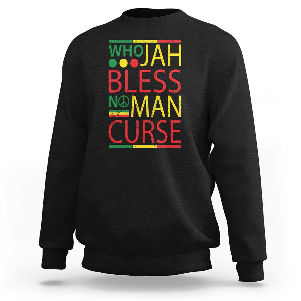 Who Jah Bless No Man Curse Sweatshirt Jamaica Flag Rasta Reggae Roots TS11 Black Print Your Wear