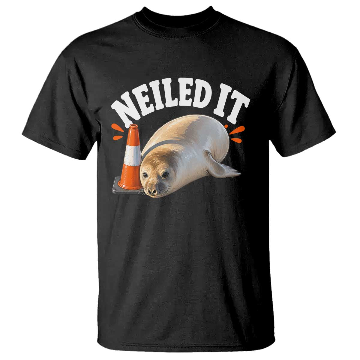 Neil The Seal Nailed It T Shirt Funny Tasmania Elephant Seal Traffic Cone Meme Art TS11 Black Print Your Wear