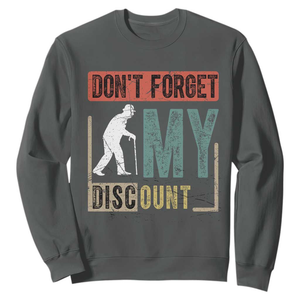 Funny Dont Forget My Discount Sweatshirt Old People Gag Retro Sunset TS11 Dark Heather Print Your Wear