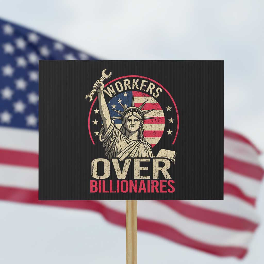 Workers Over Billionaires Protest Sign Social Justice Statue Of Liberty TS11 Horizontal 18