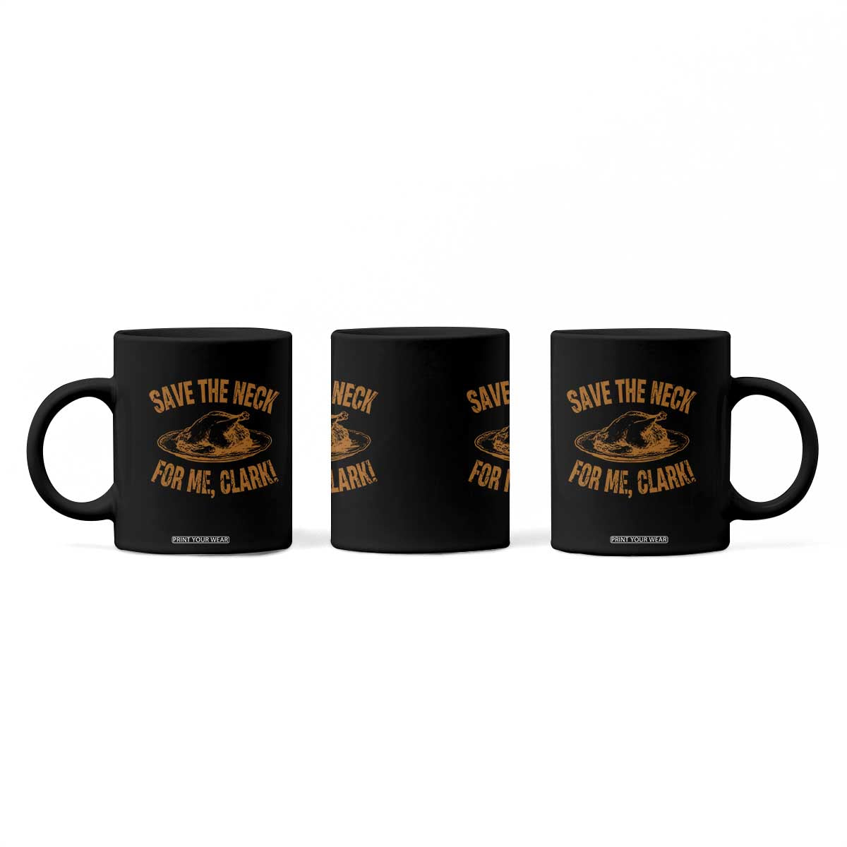 Funny Save The Neck For Me Clark Coffee Mug Turkey Thanksgiving Christmas Dinner TS11 Print Your Wear