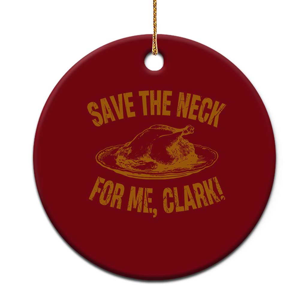 Funny Save The Neck For Me Clark Ceramic Ornament Turkey Thanksgiving Xmas Dinner TS11 1pc Red Print Your Wear