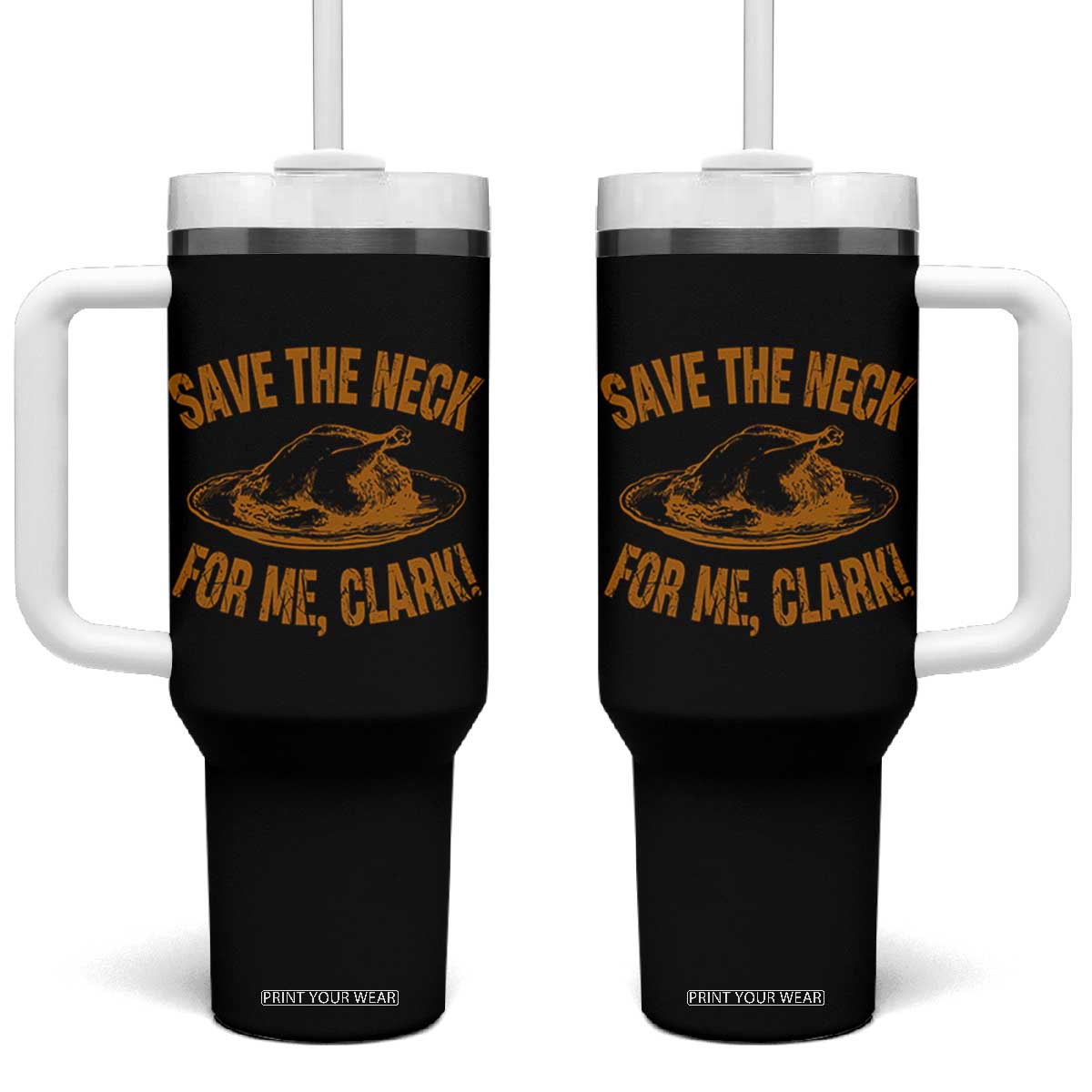 Funny Save The Neck For Me Clark Tumbler With Handle Turkey Thanksgiving Christmas Dinner TS11 One Size: 40 oz Black Print Your Wear