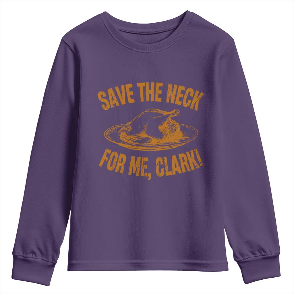 Funny Save The Neck For Me Clark Youth Sweatshirt Turkey Thanksgiving Christmas Dinner TS11 Purple Print Your Wear