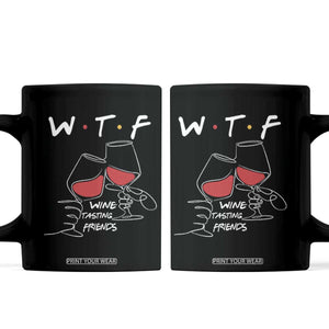 Funny Thanksgiving Friendsgiving Coffee Mug WTF Wine Tasting Friends TS11 Black Print Your Wear
