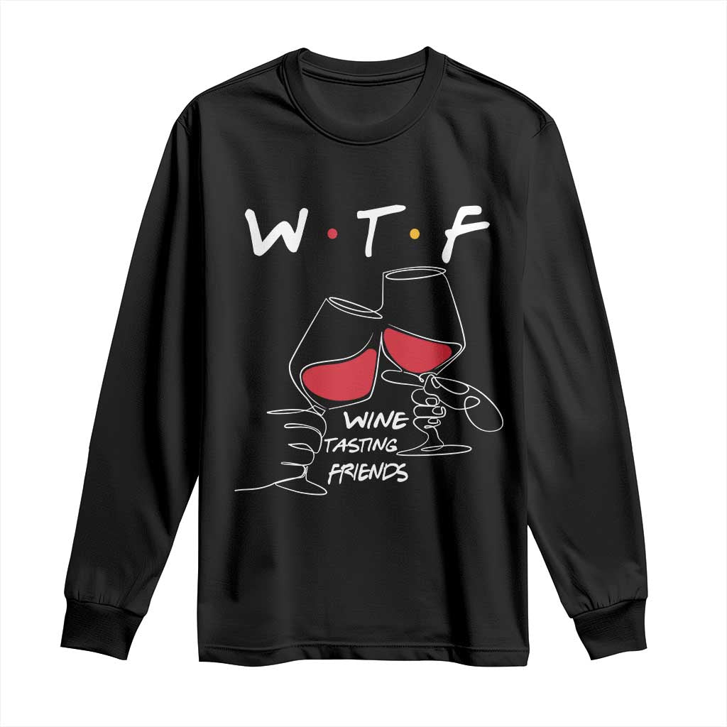 Funny Thanksgiving Friendsgiving Long Sleeve Shirt WTF Wine Tasting Friends TS11 Black Print Your Wear
