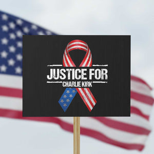 Justice For Charlie Kirk Protest Sign Patriotic Tribute Human Rights Activist TS11 Horizontal 18" × 24" Black Print Your Wear