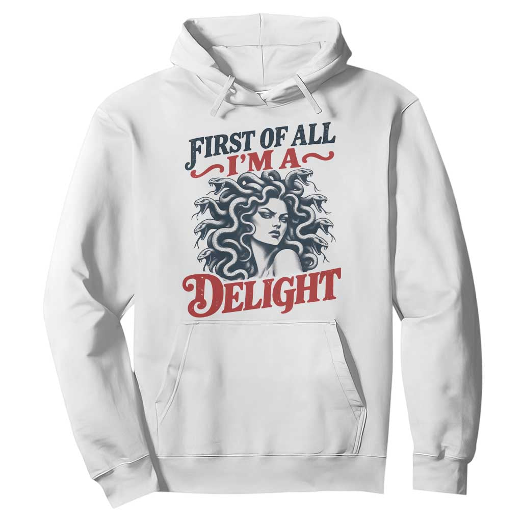 First of All I Am A Delight Funny Medusa Gorgon Hoodie Feminist Greek Mythology