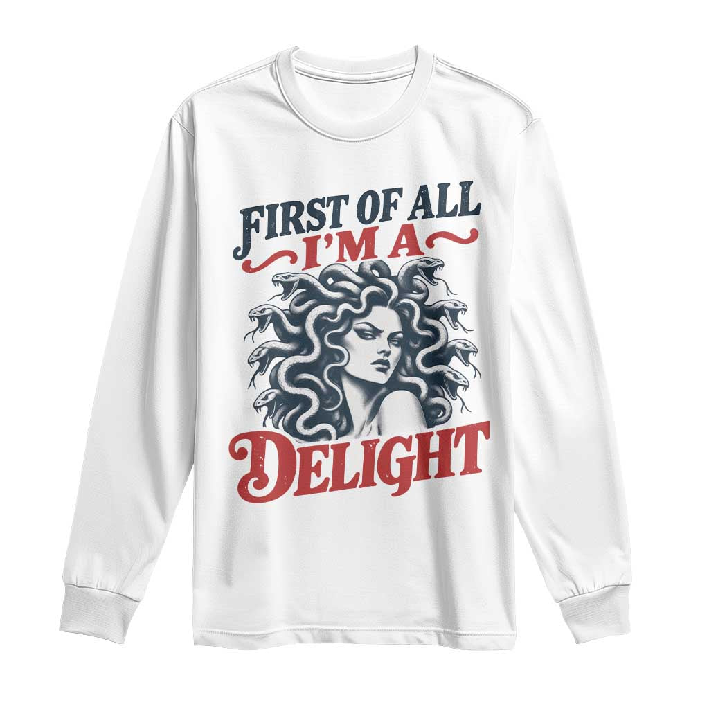 First of All I Am A Delight Funny Medusa Gorgon Long Sleeve Shirt Feminist Greek Mythology