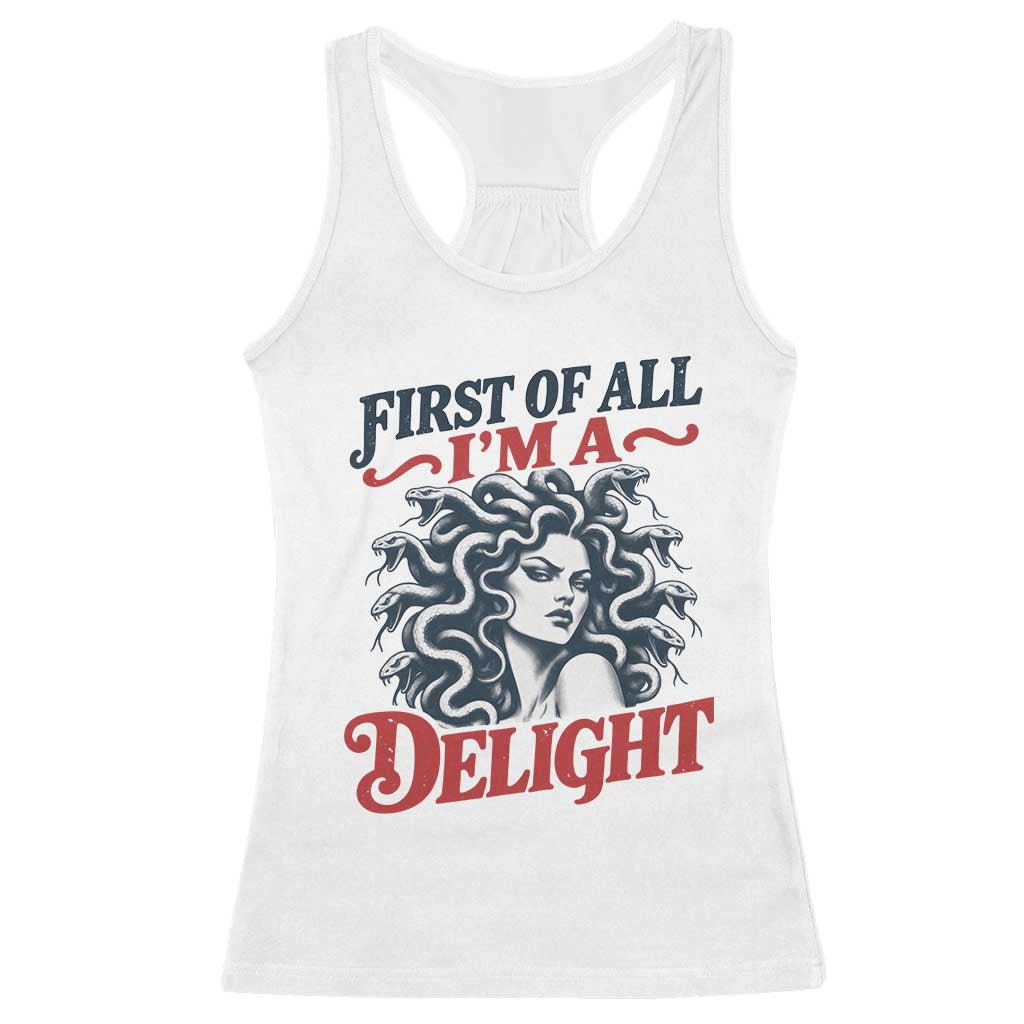 First of All I Am A Delight Funny Medusa Gorgon Racerback Tank Top Feminist Greek Mythology