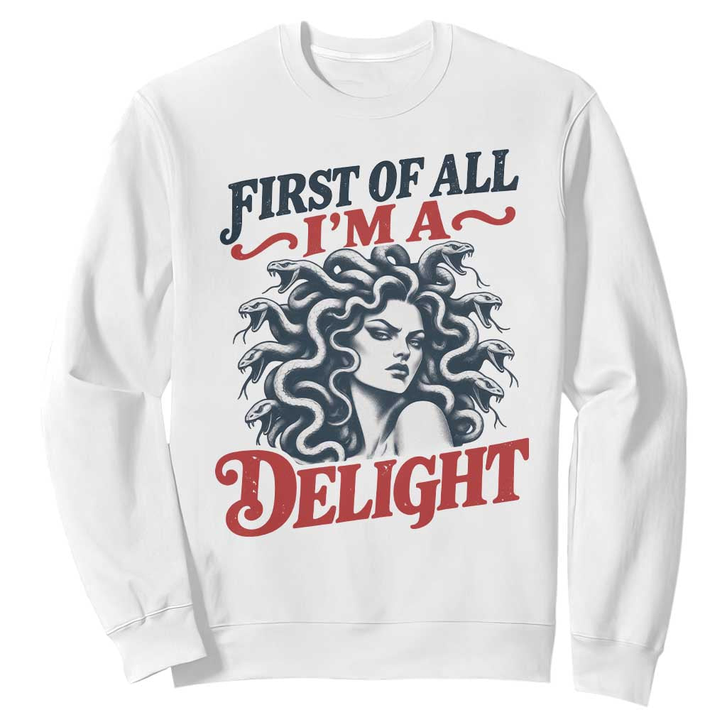 First of All I Am A Delight Funny Medusa Gorgon Sweatshirt Feminist Greek Mythology