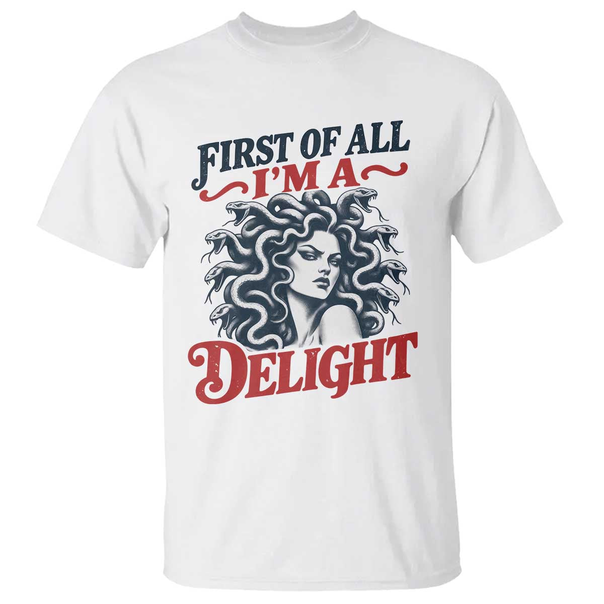 First of All I Am A Delight Funny Medusa Gorgon T Shirt Feminist Greek Mythology