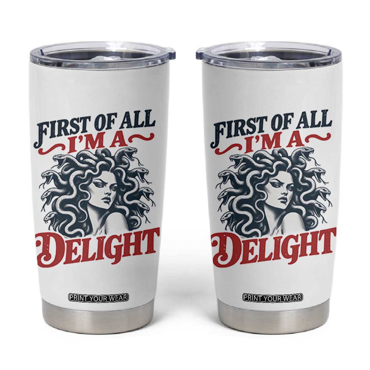 First of All I Am A Delight Funny Medusa Gorgon Tumbler Cup Feminist Greek Mythology