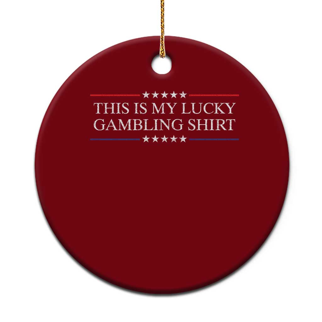 This Is My Lucky Gambling Ceramic Ornament Funny Gambler Casino Gift