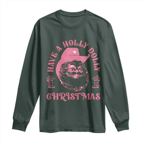 Western Christmas Long Sleeve Shirt Have A Holly Dolly Christmas Cowboy Santa TS11 Dark Forest Green Print Your Wear