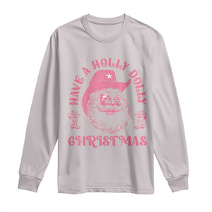 Western Christmas Long Sleeve Shirt Have A Holly Dolly Christmas Cowboy Santa TS11 Ice Gray Print Your Wear