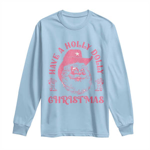 Western Christmas Long Sleeve Shirt Have A Holly Dolly Christmas Cowboy Santa TS11 Light Blue Print Your Wear