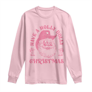 Western Christmas Long Sleeve Shirt Have A Holly Dolly Christmas Cowboy Santa TS11 Light Pink Print Your Wear