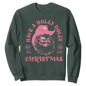 Western Christmas Sweatshirt Have A Holly Dolly Christmas Cowboy Santa TS11 Dark Forest Green Print Your Wear