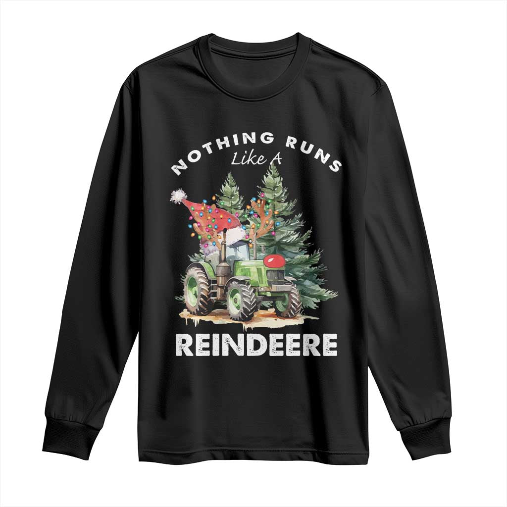 Funny Christmas Tractor Long Sleeve Shirt Nothing Runs Like A Reindeere Farmers TS11 Black Print Your Wear