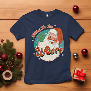 Funny Christmas Retro Santa T Shirt Nothing For You Whore TS11 Navy Print Your Wear